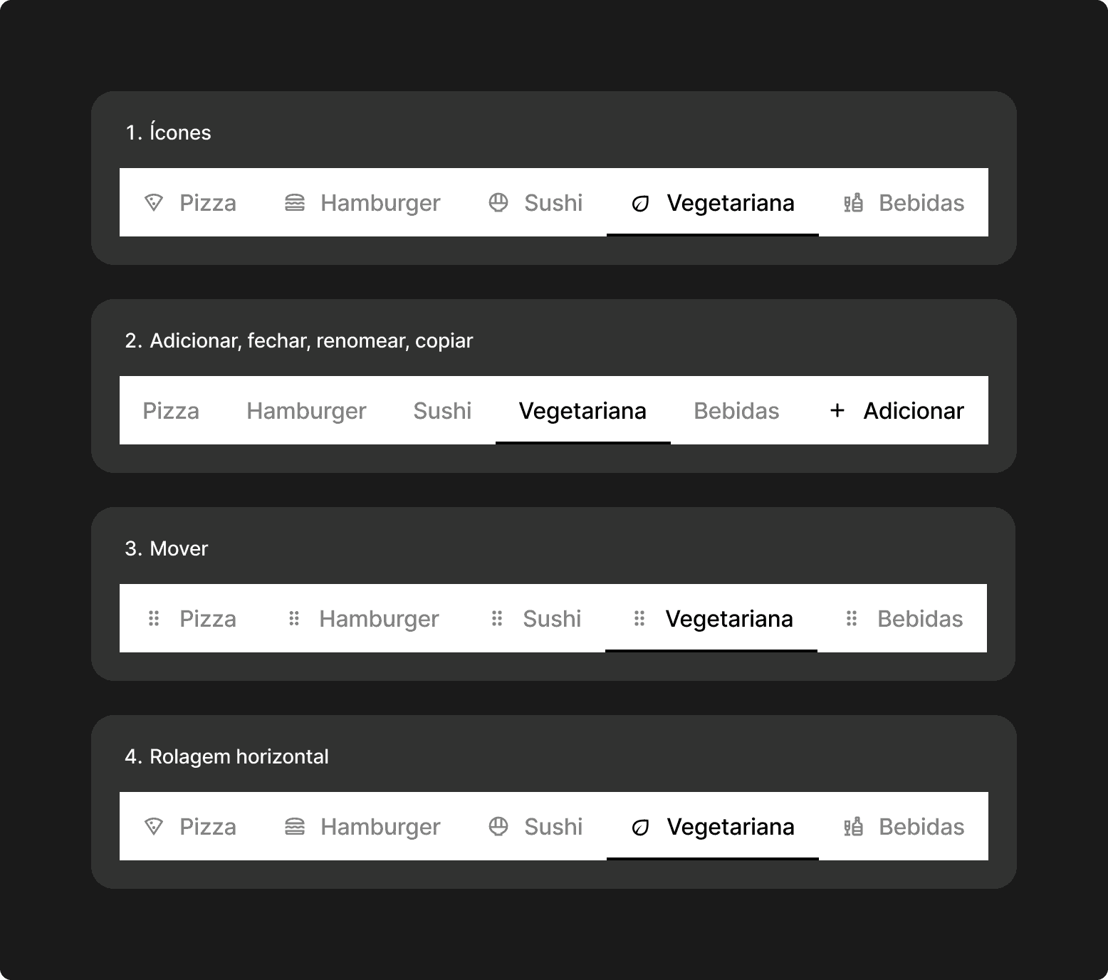 4 exemplos de tabs: a primeira são tabs com ícones, a segunda são tabs com opção de adicionar mais tabs, a terceira possui um ícone para mover as tabs de posição, a última possui rolagem horizontal.