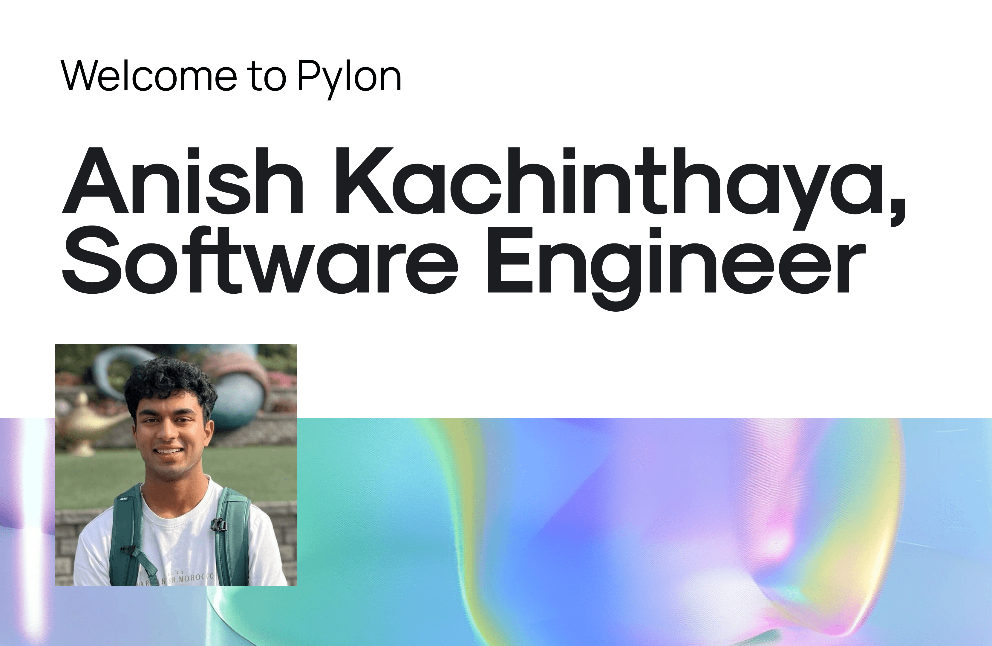 Anish Kachinthaya, Software Engineer