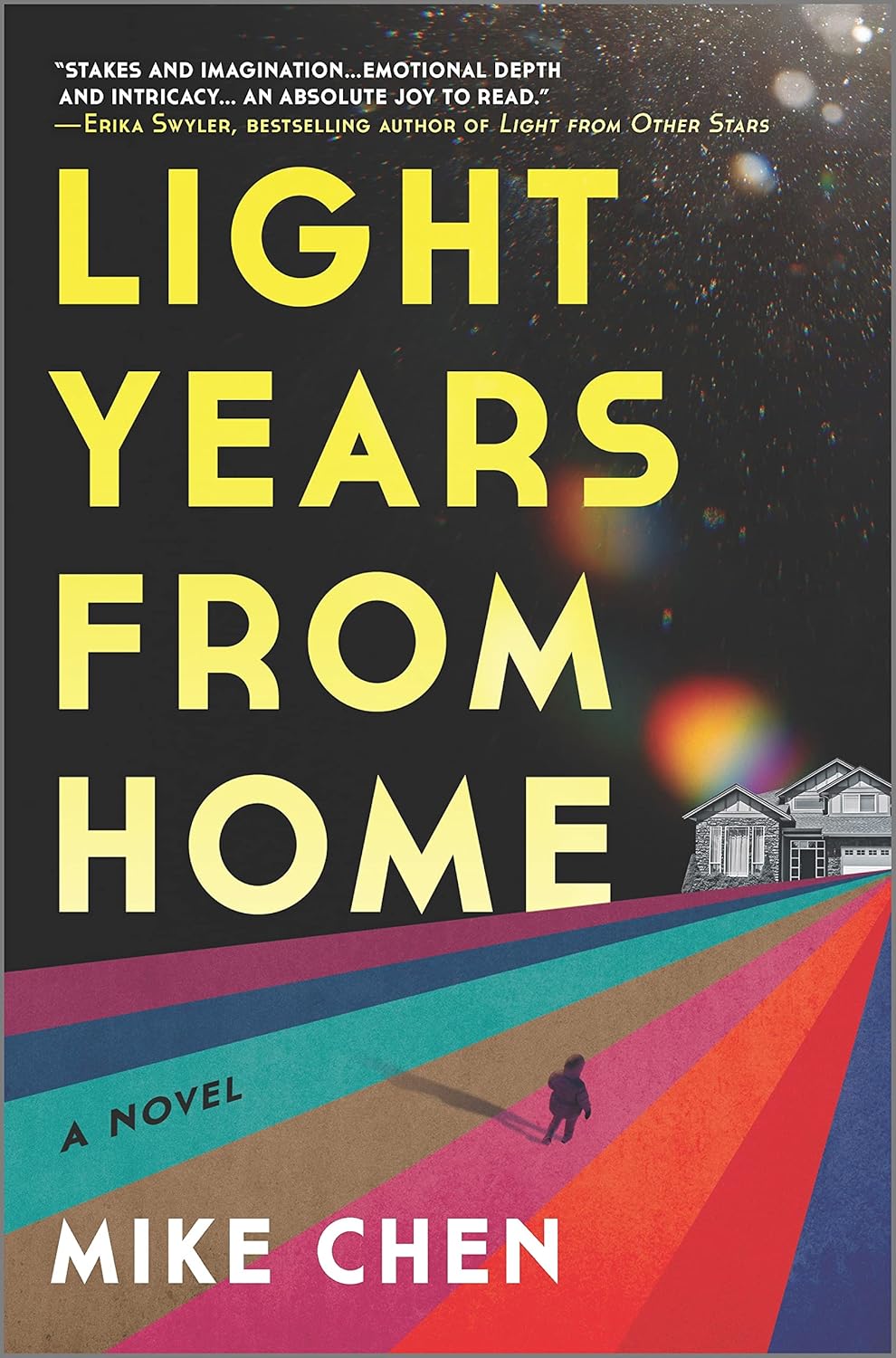 Book cover of "Light Years From Home" by Mike Chen. A person walks down a multicolored pathway leading to a house, with a starry night sky above. The text includes a quote praising the novel's depth and imagination.