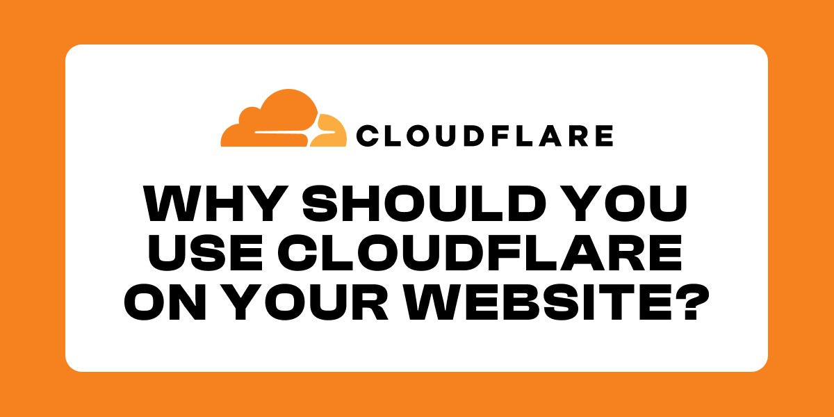 Why should you use Cloudflare on Your Website?