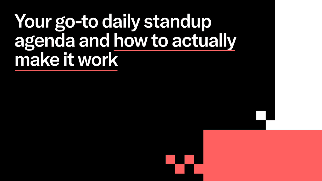 Your go-to daily standup agenda and how to actually make it work