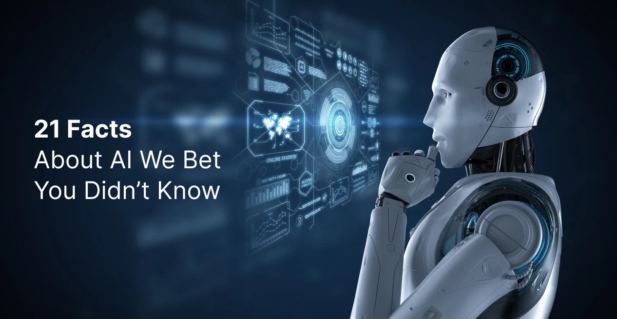 21 Facts About AI We Bet You Didn’t Know