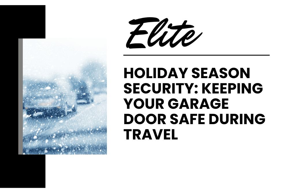 Snowy road beside the Elite graphic for a blog on holiday season garage door security during travel.
