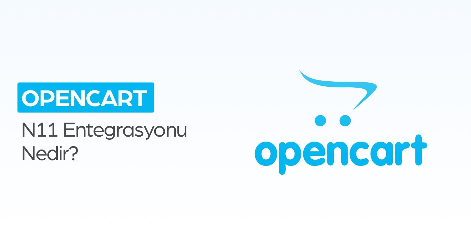 OpenCart N11 Entegrasyonu Nedir?