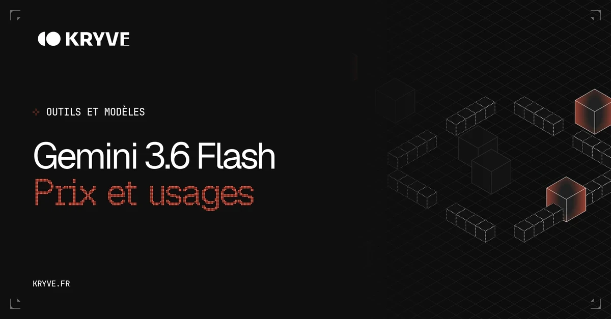 Gemini 3.6 Flash — Prix et usages