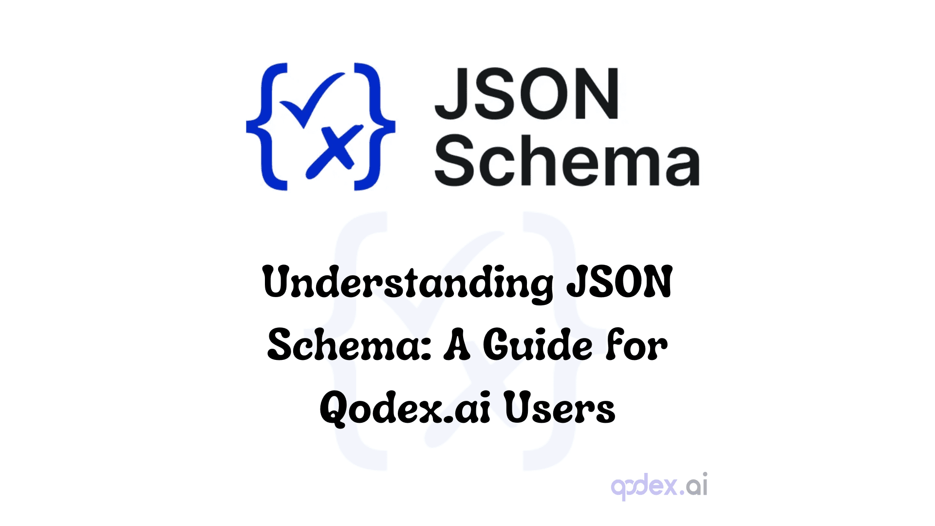 Understanding JSON Schema: A Guide for Qodex.ai Users