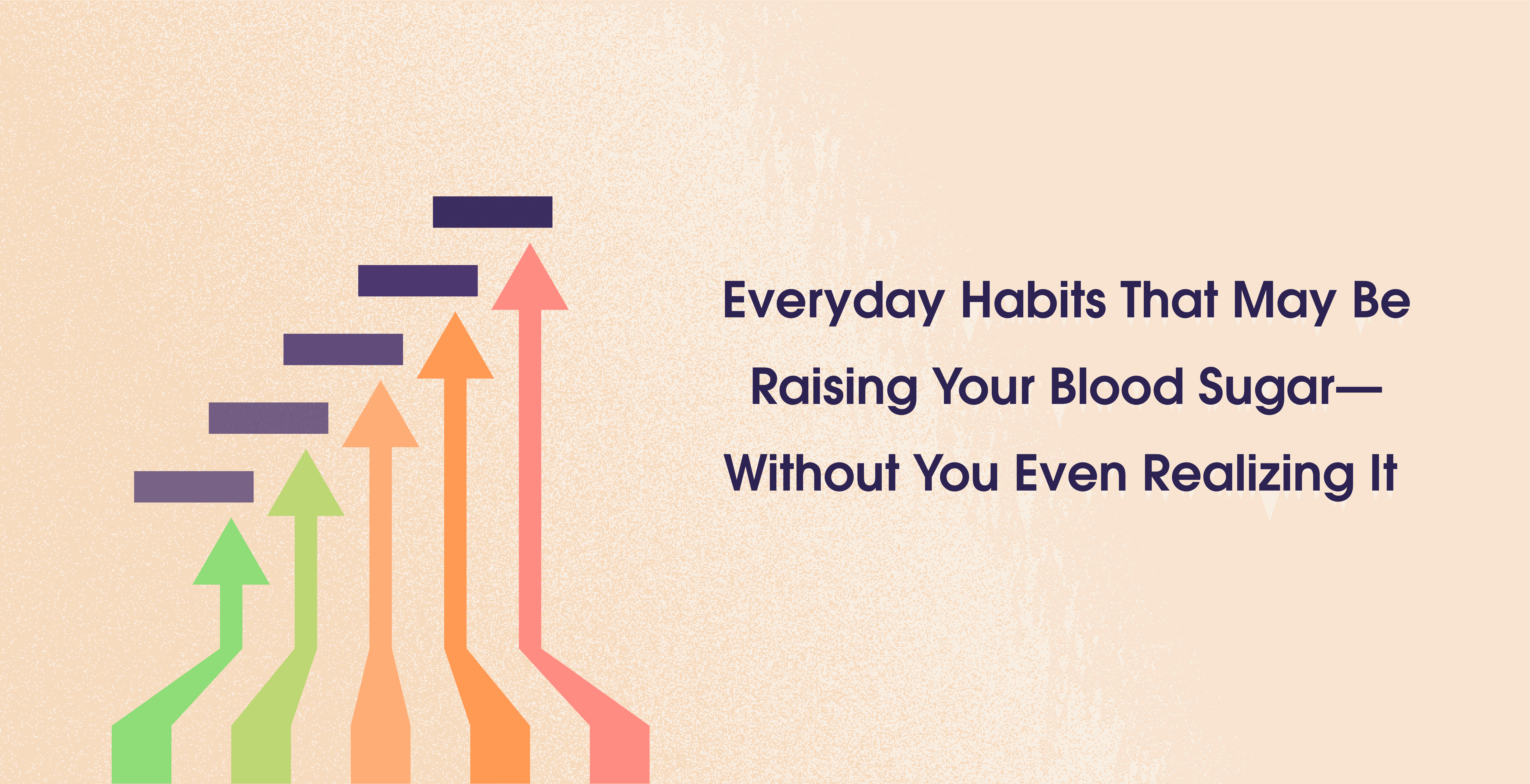 Daily Habits That May Be Raising Your Blood Sugar, Habits that cause blood sugar