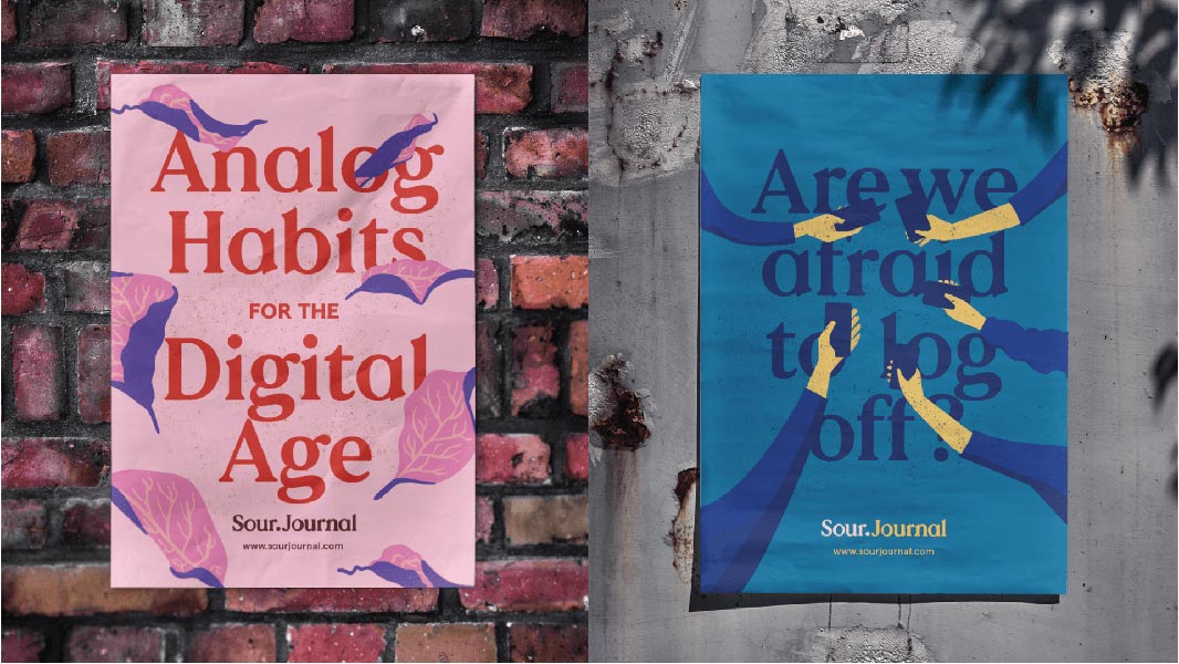 The image shows two posters side by side. The left poster has a pink background with pink and purple leaf-like shapes and the text “Analog Habits for the Digital Age” in a bold, sans-serif font. The right poster has a blue background with dark blue text reading “Are we afraid to log off?” and stylized yellow hands reaching upward. The Sour Journal logo and website address (www.sourjournal.com) are printed at the bottom of each poster. The posters are displayed against a brick wall on the left and a weathered concrete wall on the right.