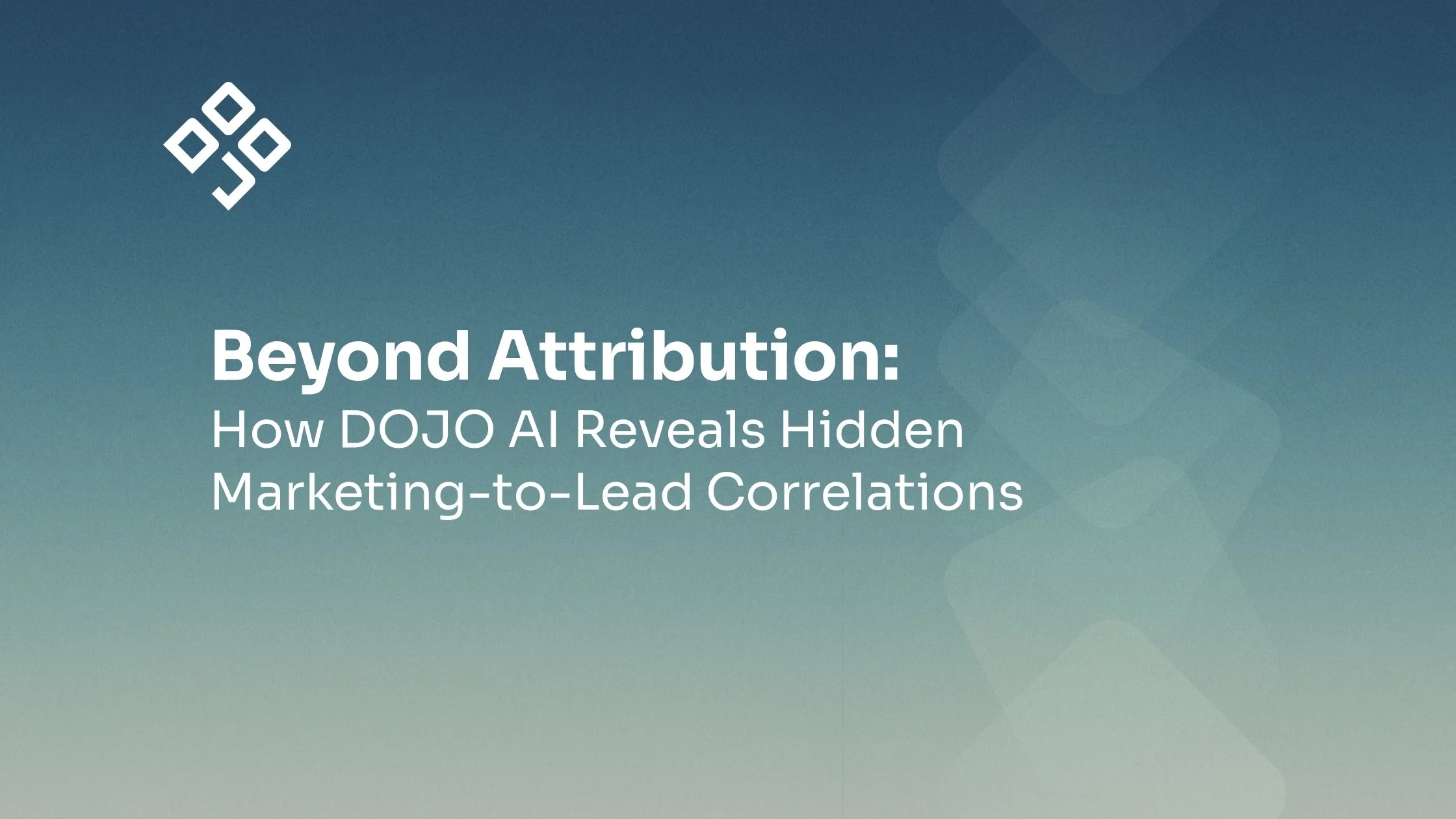 Beyond Attribution: How DOJO AI Reveals Hidden Marketing-to-Lead Correlations