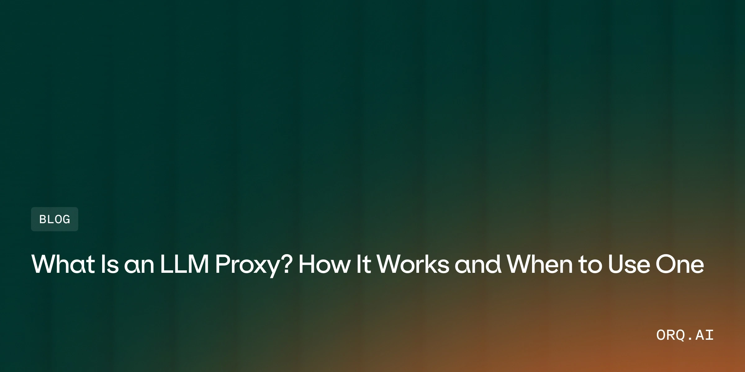 What Is an LLM Proxy? How It Works and When to Use One
