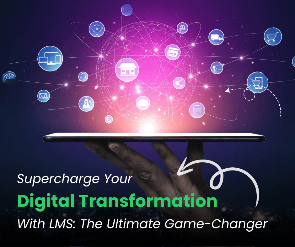 LMS: The ultimate game-changer for digital transformation.