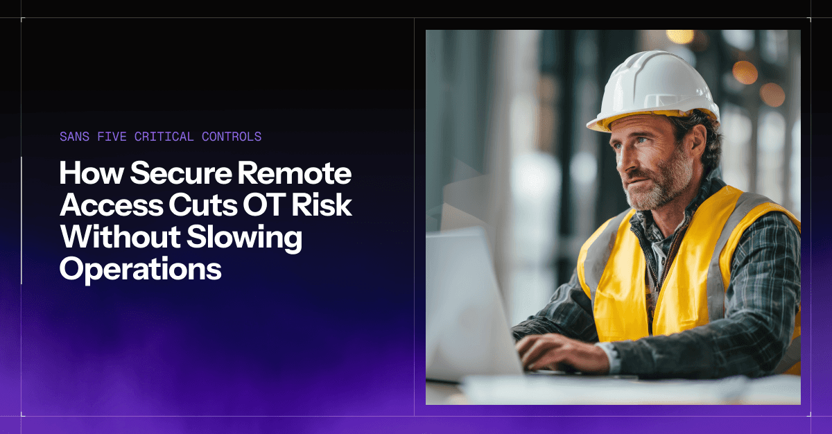 SANS Five Critical Controls: How Secure Remote Access Cuts OT Risk Without Slowing Operations