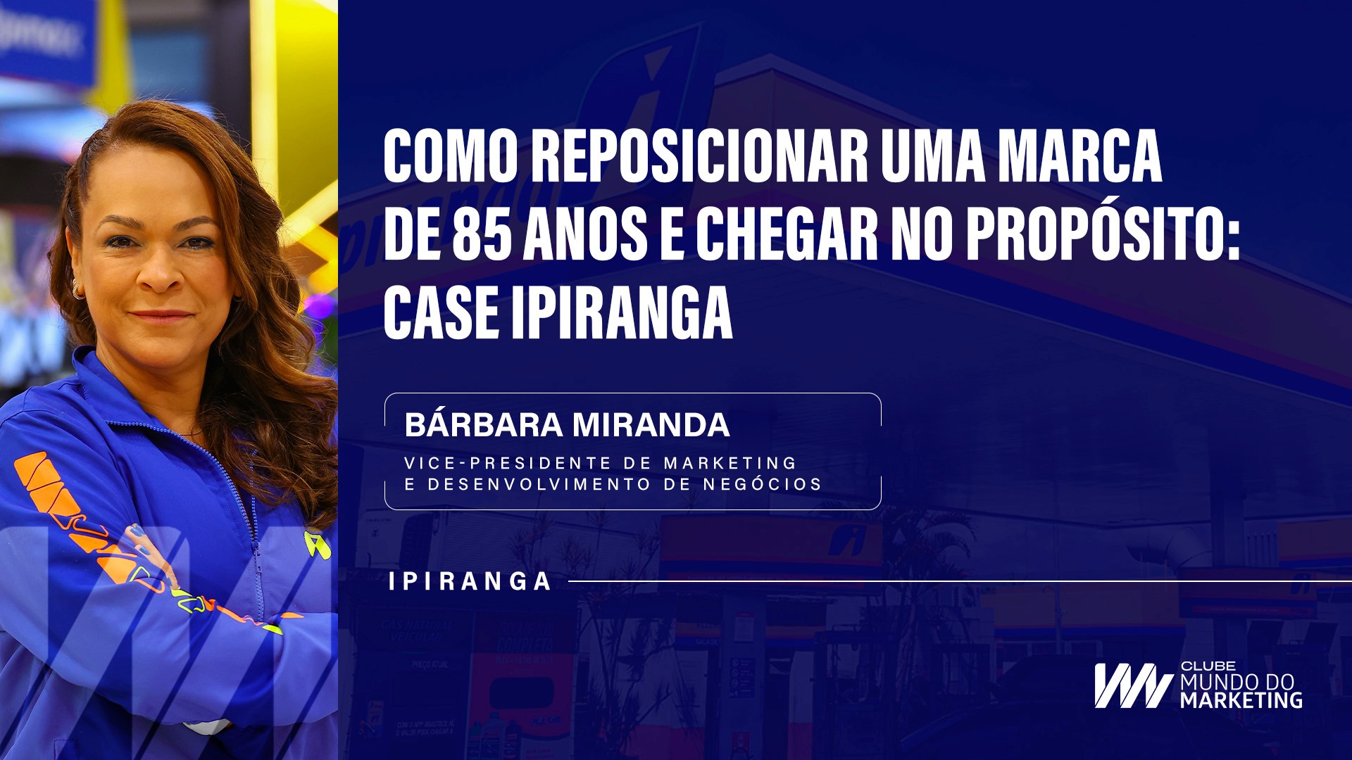 Ipiranga - Clube Mundo do Marketing