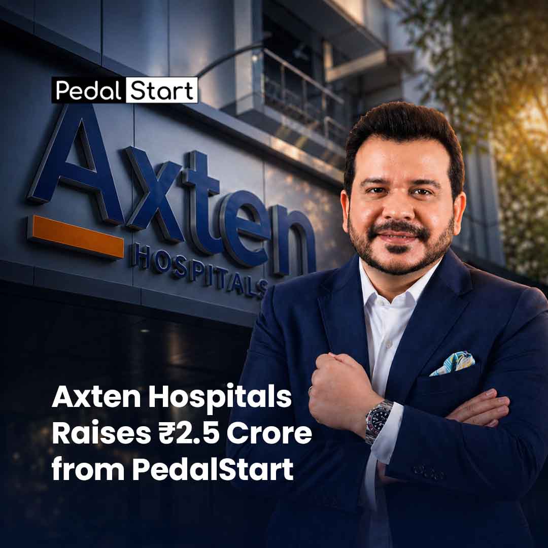 Axten Hospitals  Raises ₹2.5 Crore from PedalStart 