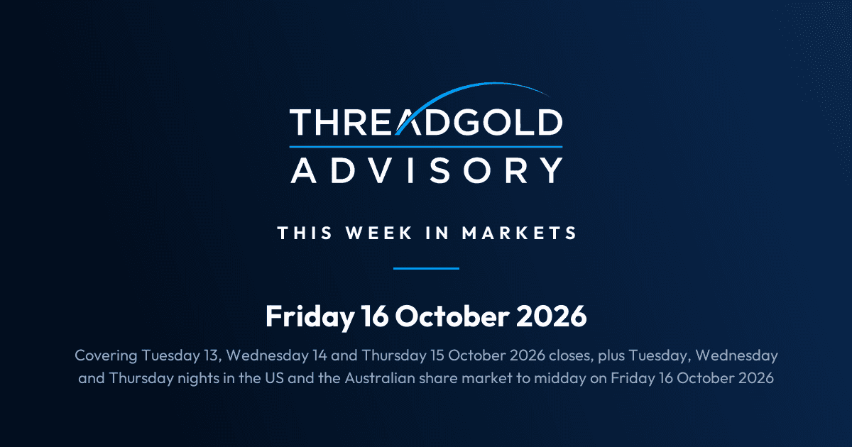 Threadgold Advisory: This Week in Markets: Friday 16 October 2026