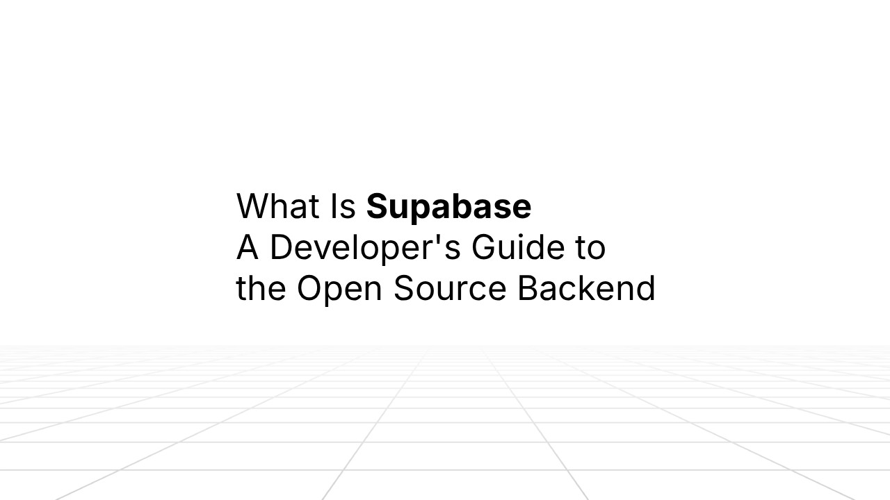 Minimalist presentation slide with the text ‘What Is Supabase: A Developer’s Guide to the Open Source Backend’ centered on a white background, with ‘Supabase’ in bold and a subtle grid floor perspective at the bottom.