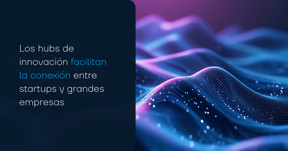 Hubs de inovação facilitam a conexão entre startups e grandes empresas