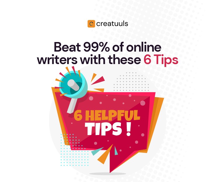 Beat 99% of Online Writers With These 6 Tips