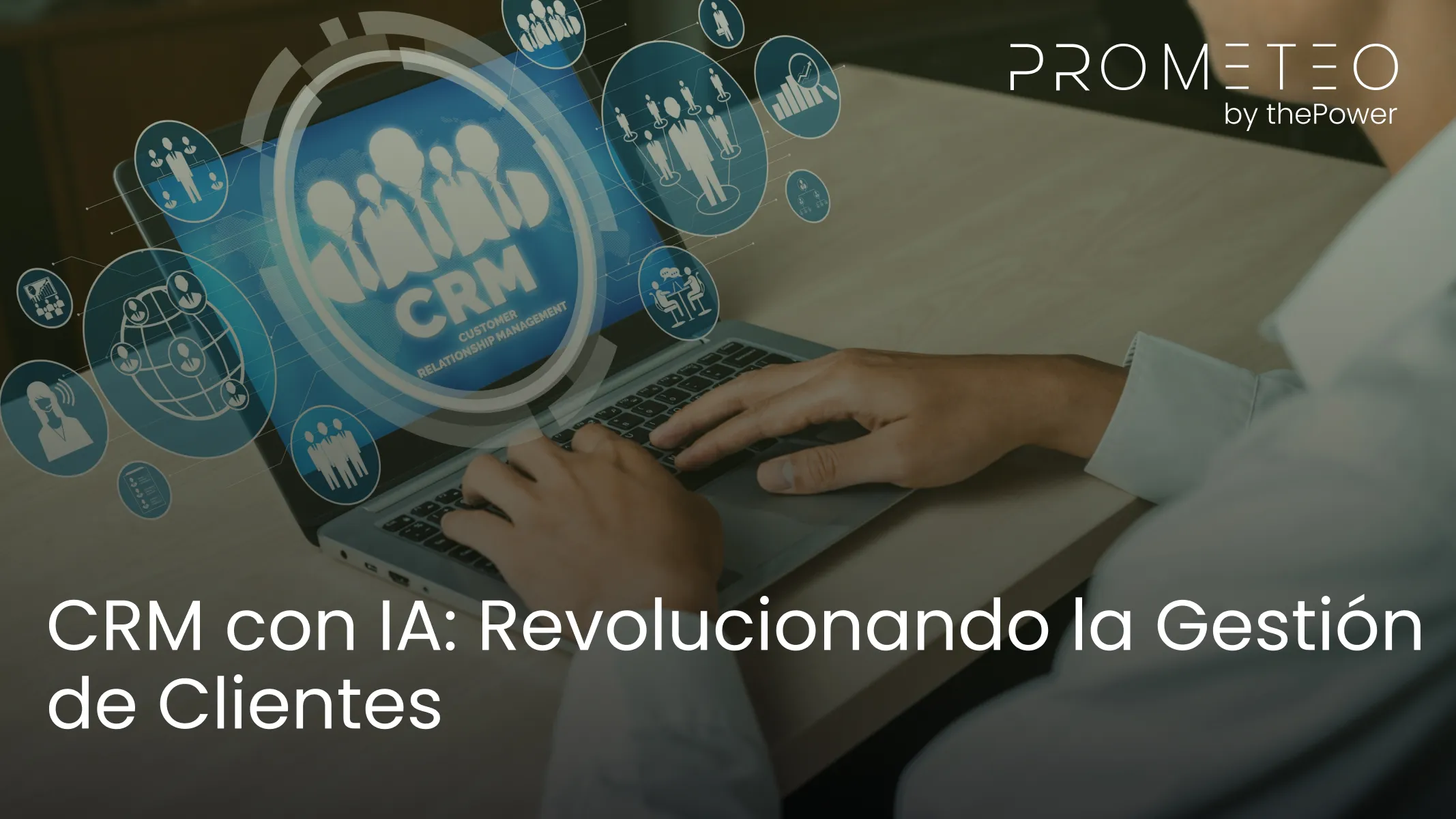 CRM con IA: Revolucionando la Gestión de Clientes