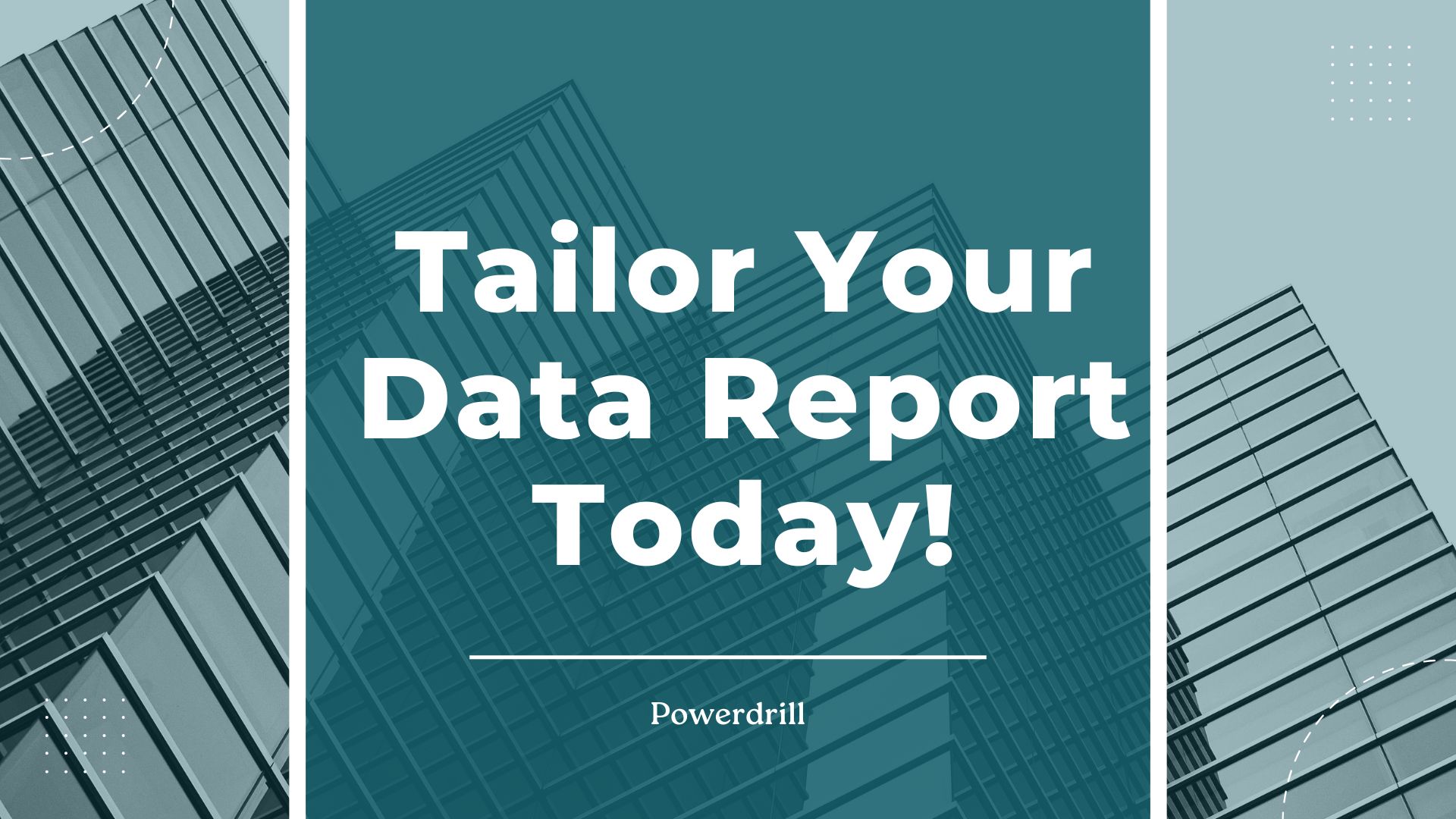 Tailor your data report today!