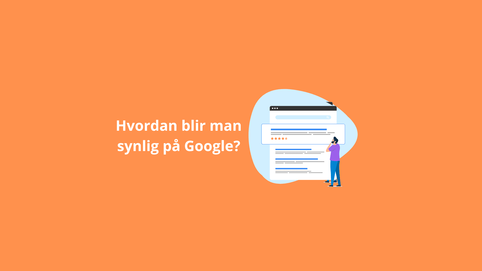 Hvordan bliver man synlig på Google?