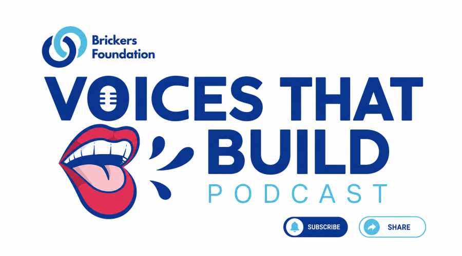 Voices That Build Podcast | Brickers Foundation