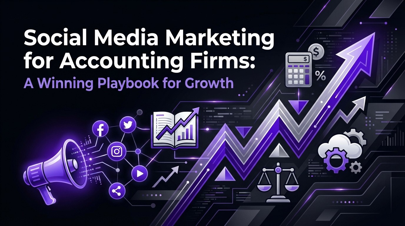Social Media Marketing for Accounting Firms: A Winning Playbook for Growth header