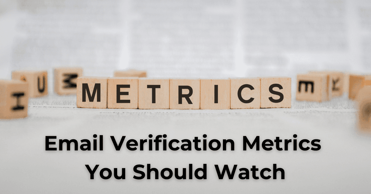 Email Verification Metrics You Should Watch
