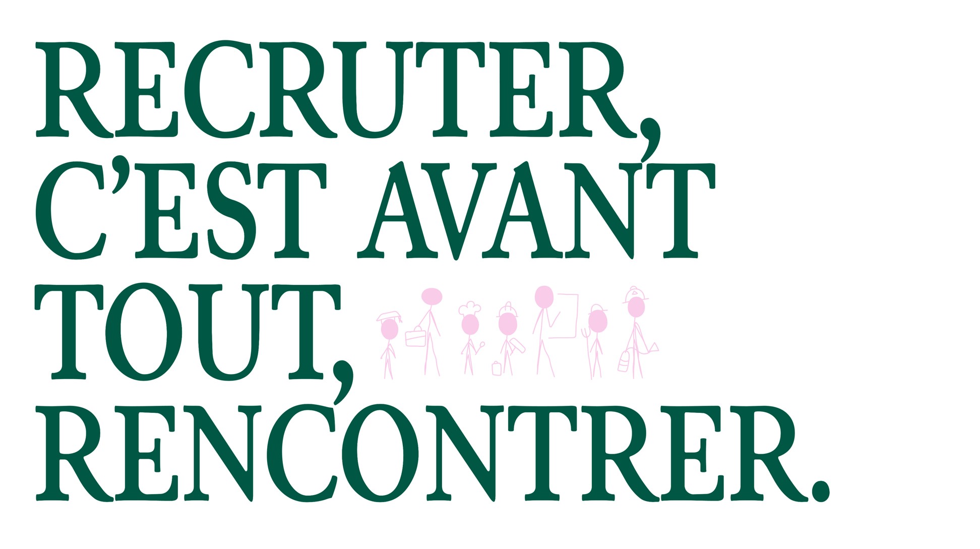 Recruter, c'est avant tout, rencontrer.