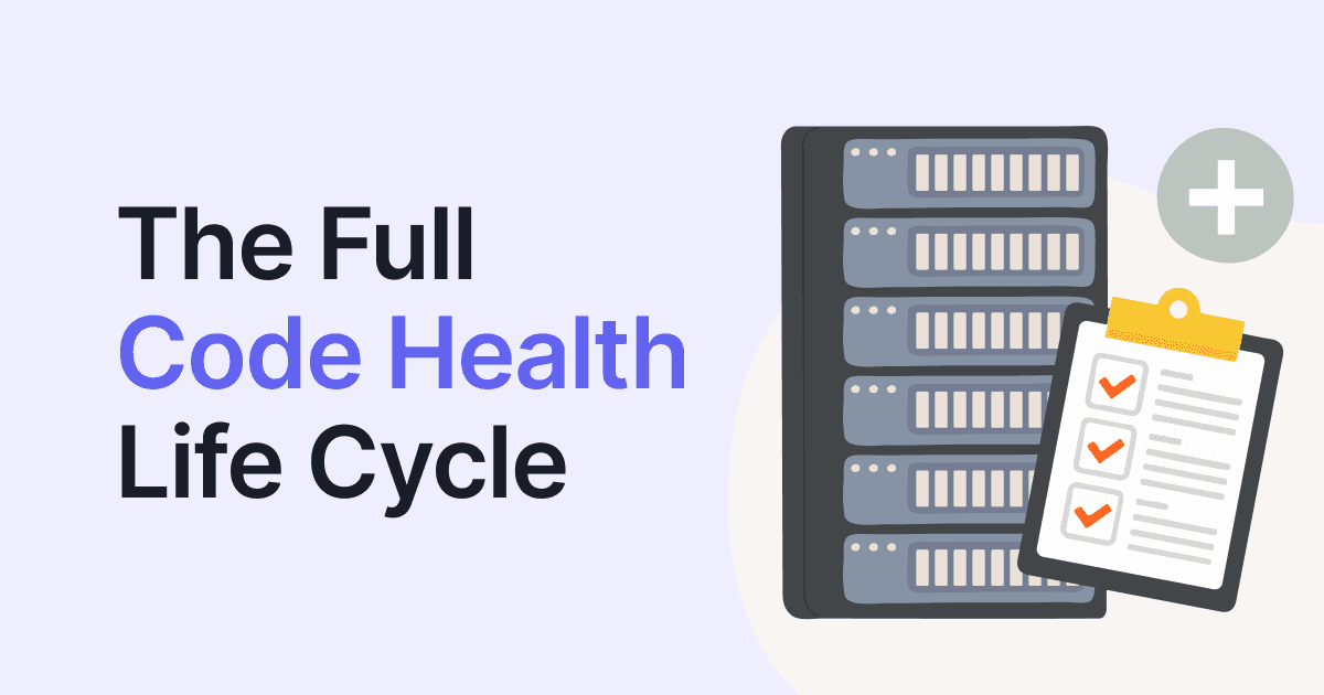 The Full Code Health Life Cycle