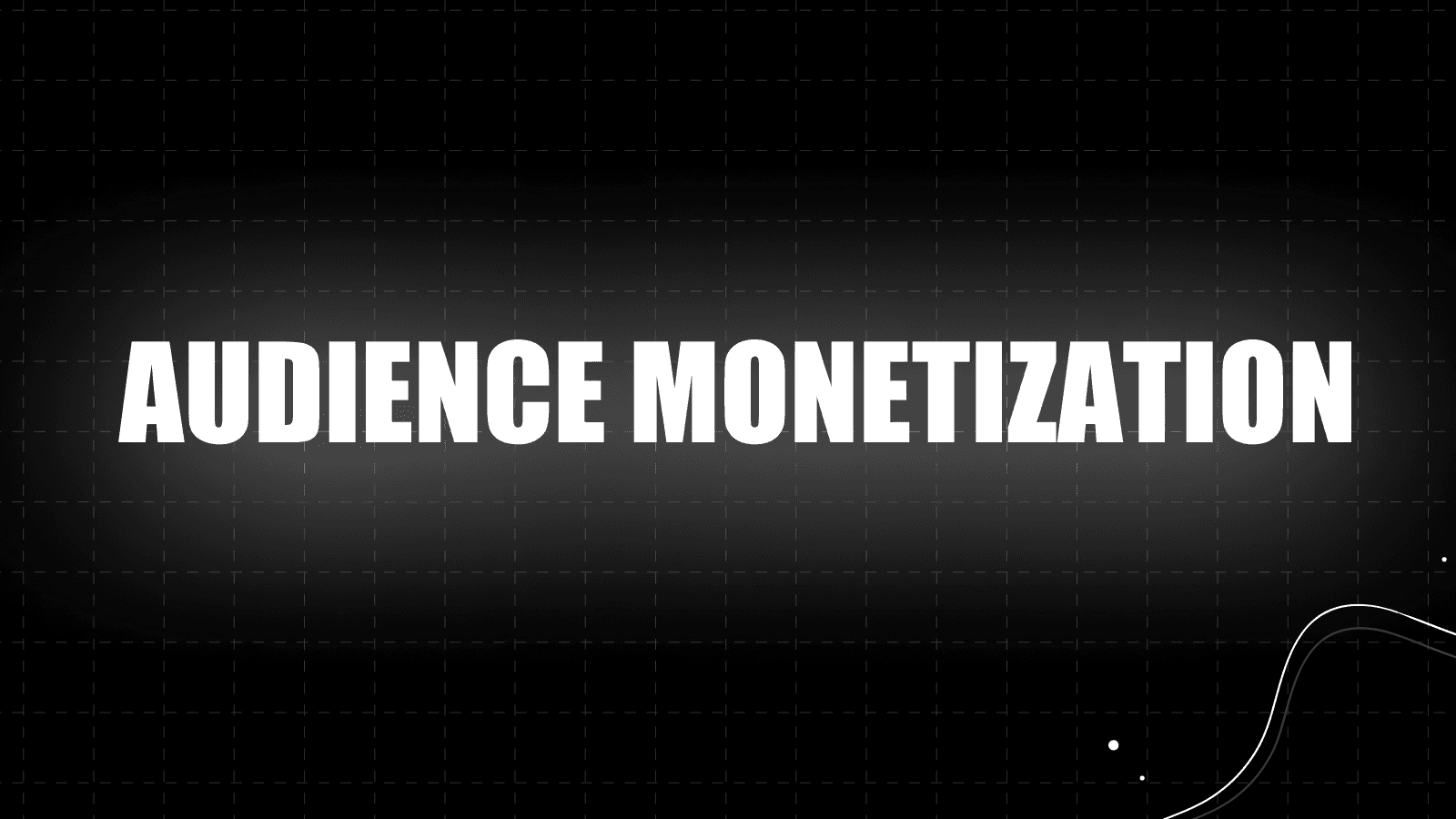 Audience Monetization Written in White