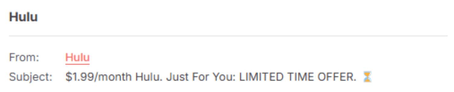 "Hulu email with the subject line '$1.99/month Hulu. Just For You: LIMITED TIME OFFER. ⏳,' highlighting a special subscription deal with an hourglass emoji to signal urgency."