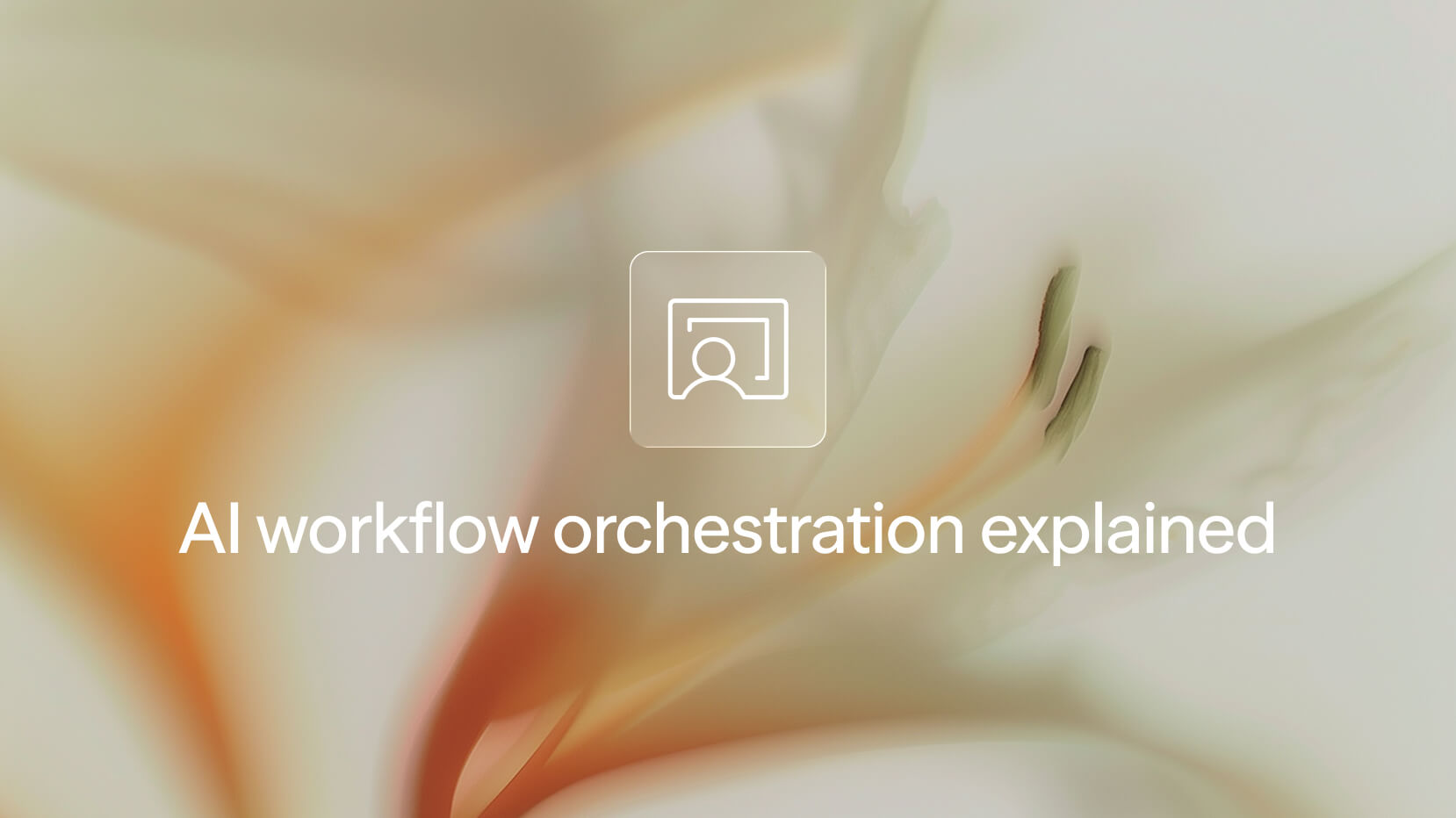ai worklfow orchastration explained