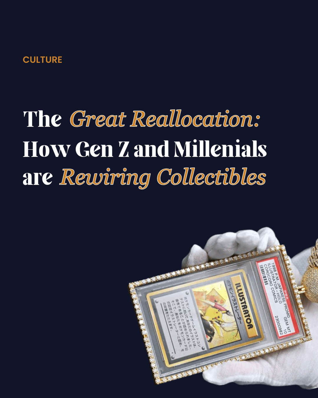 A dark blue graphic featuring the title "The Great Reallocation: How Gen Z and Millennials are Rewiring Collectibles" in white and gold text, accompanied by an image of a white-gloved hand holding a graded collectible trading card.