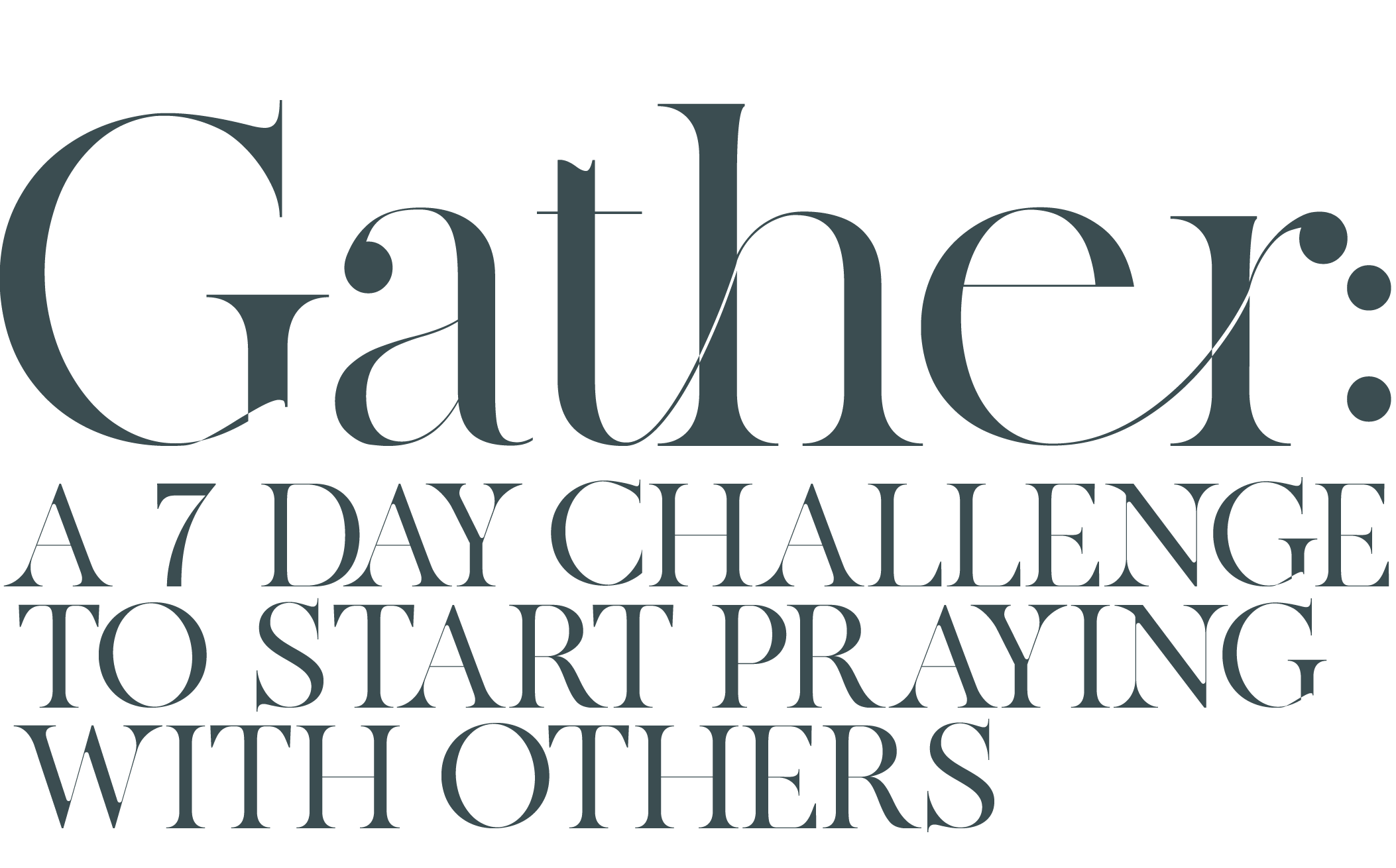Gather: a 7 day challenge to start praying with others