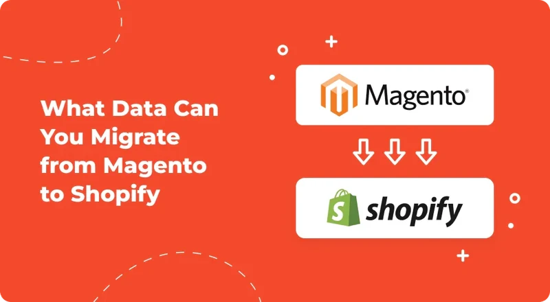 What_Data_Can_You_Migrate_from_Magento_to_Shopify