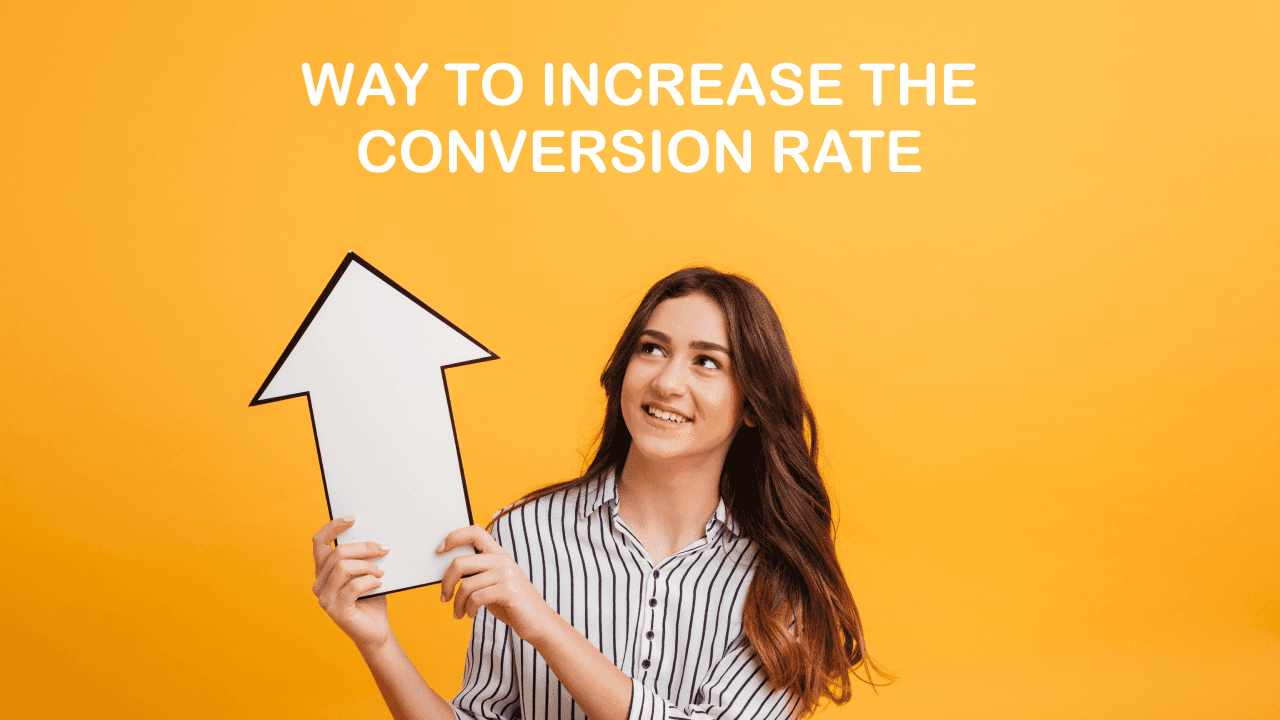 Ways to Increase the Conversion Rate