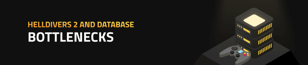 Helldivers 2 and Database Bottlenecks