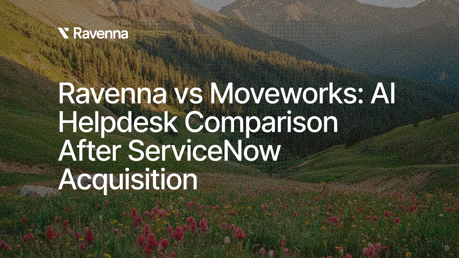 Ravenna vs Moveworks: AI Helpdesk Comparison After ServiceNow Acquisition Blog