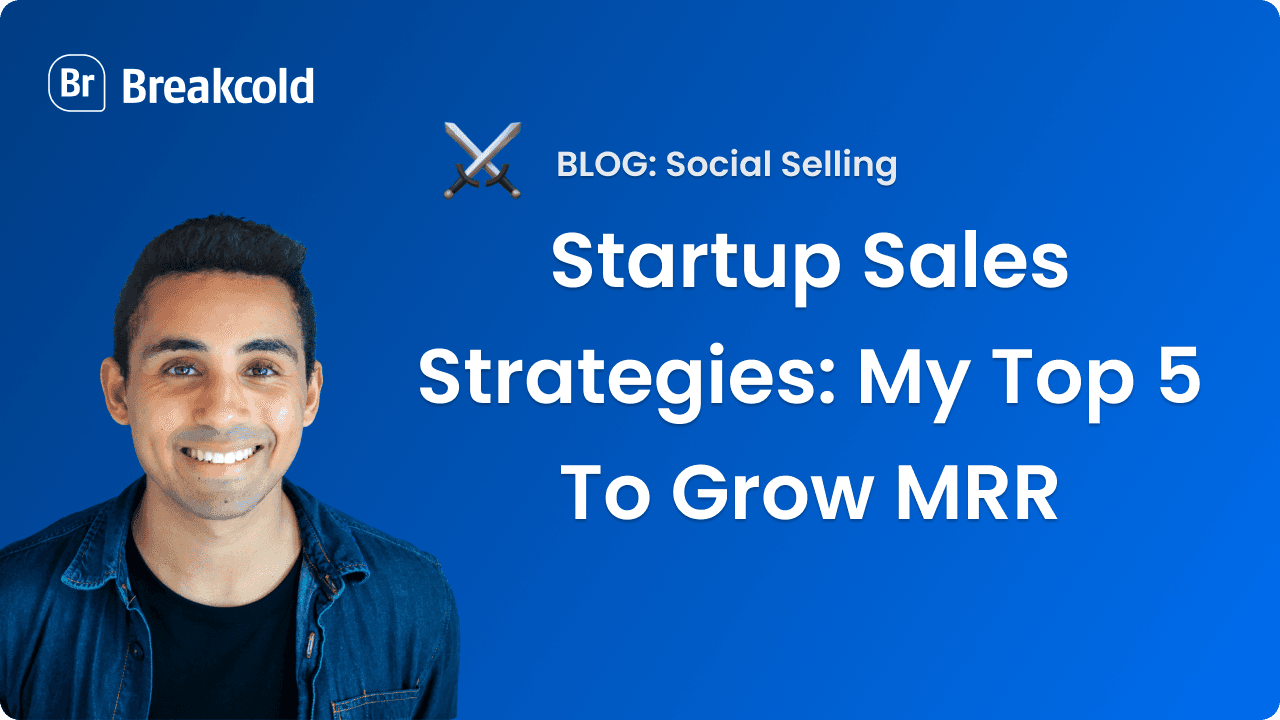 Startup Sales Strategies: My Top 5 To Grow MRR