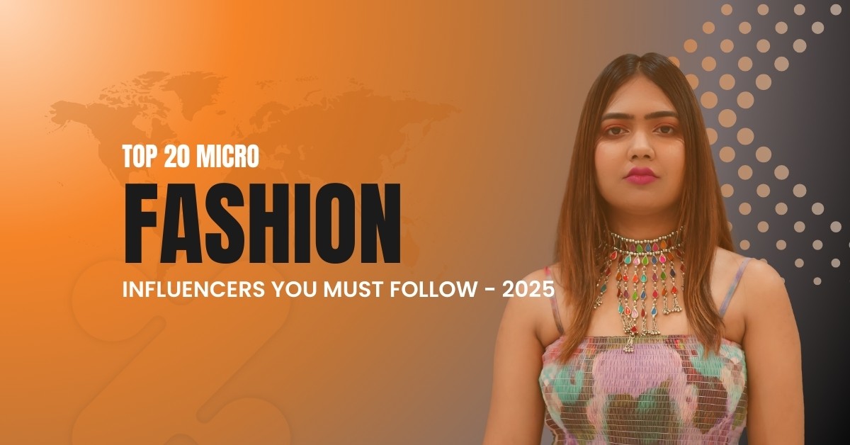 Top 20 Micro Fashion Influencers in India You Must Follow on Instagram in 2025