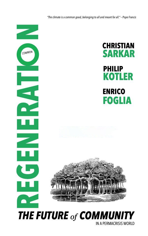 Regeneration: The Future of Community in a Permacrisis World - Christian Sarkar, Philip Kotler and Enrico Foglia