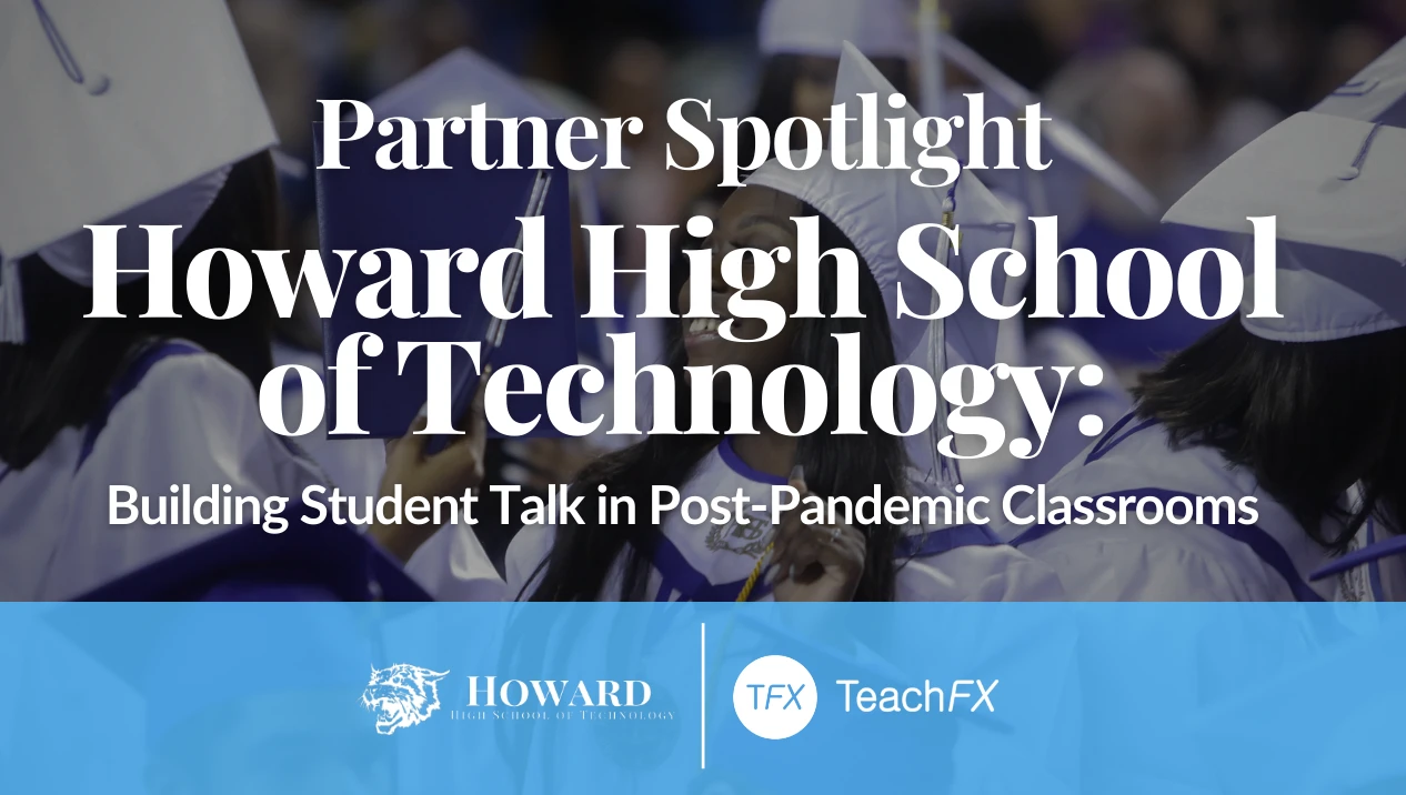 Howard High School of Technology: Building Student Talk in Post-Pandemic Classrooms
