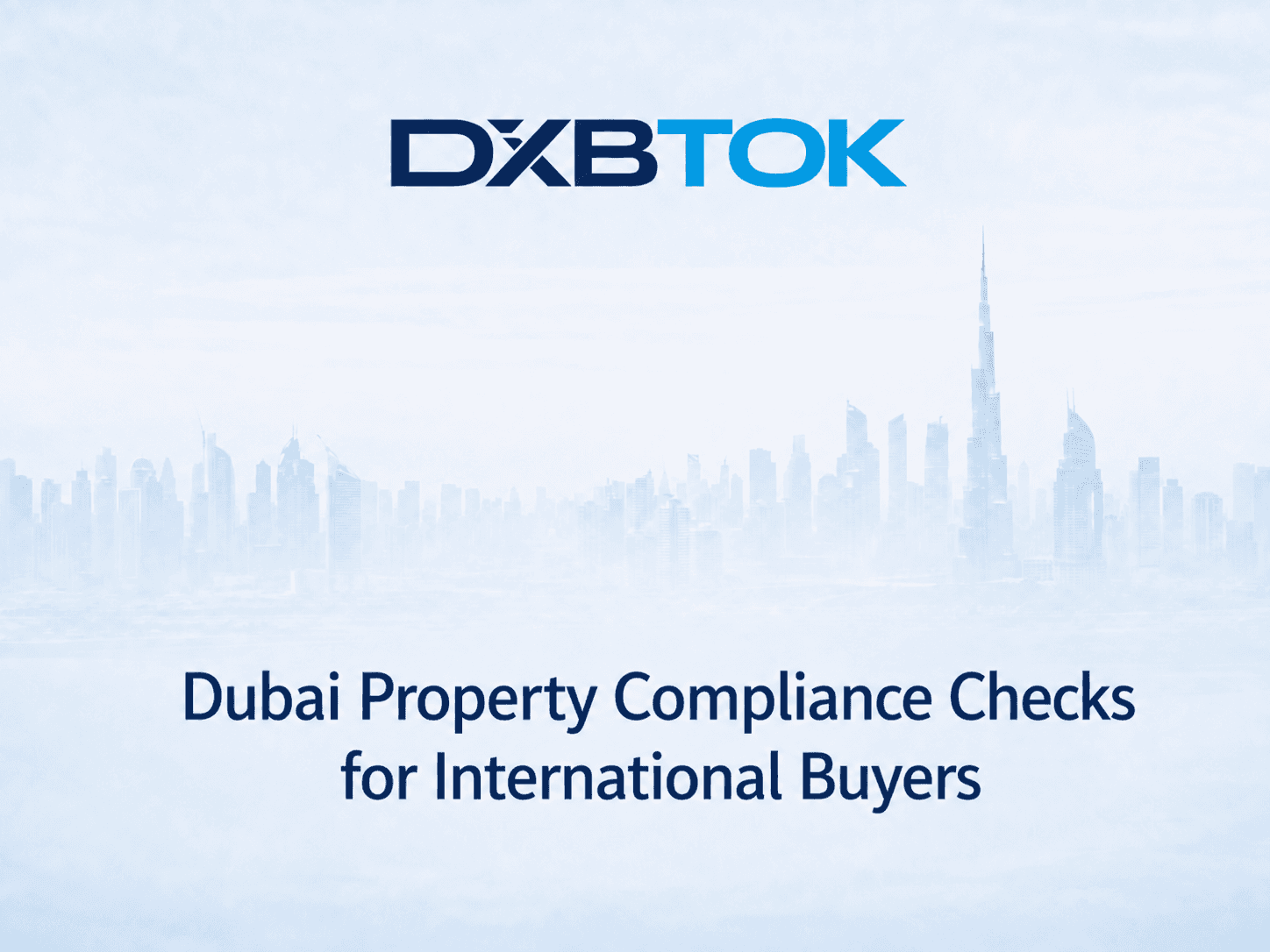 DXBTOK banner with a soft Dubai skyline background and the title “Dubai Property Compliance Checks for International Buyers.