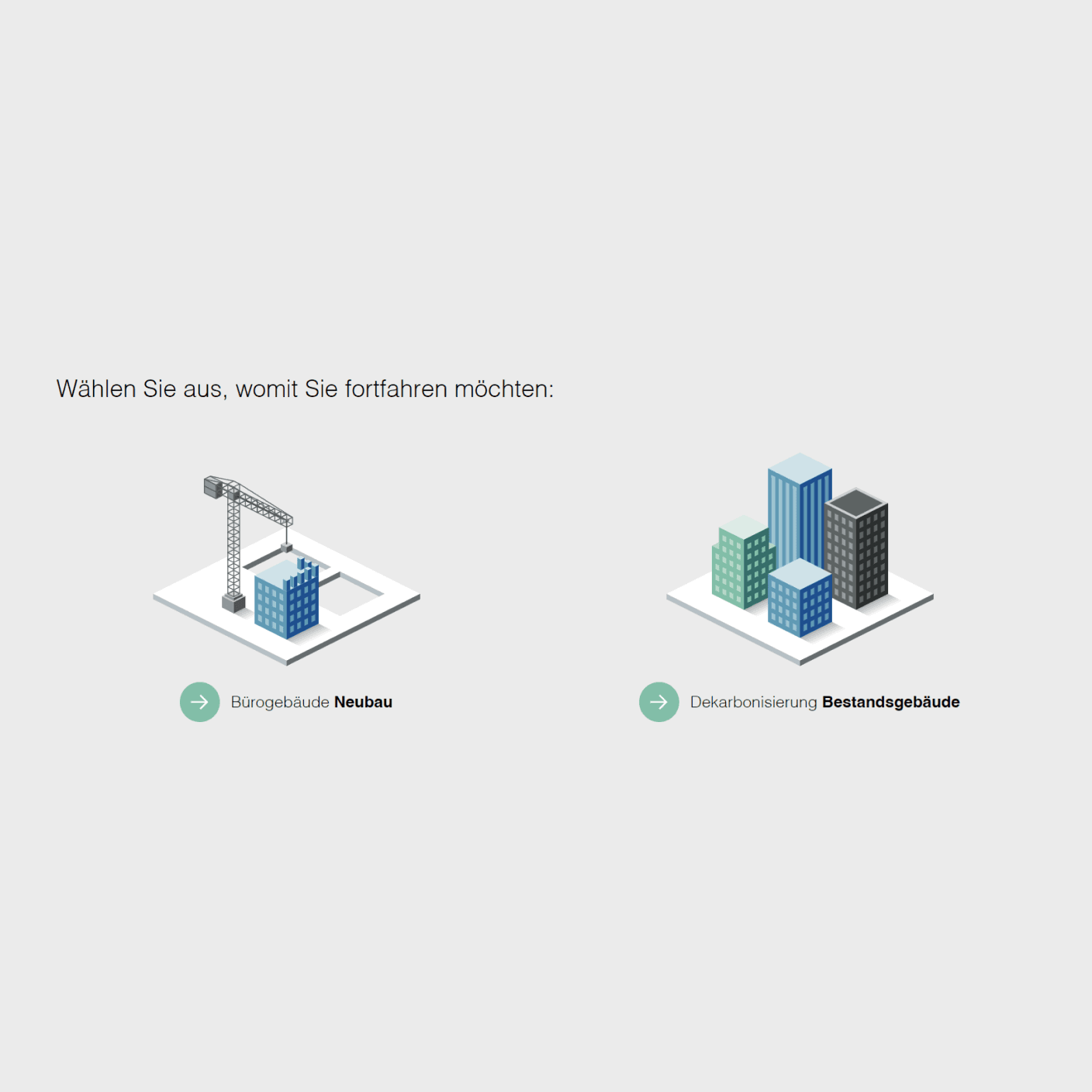 Ansicht einer Kachel für die Auswahl zwischen Neubau und Bestandsgebäude bestehend aus 3-D Grafiken von mehrstäckigen Häuserns. Darunter ein Button in hellgrün mit Pfeil-Symbol