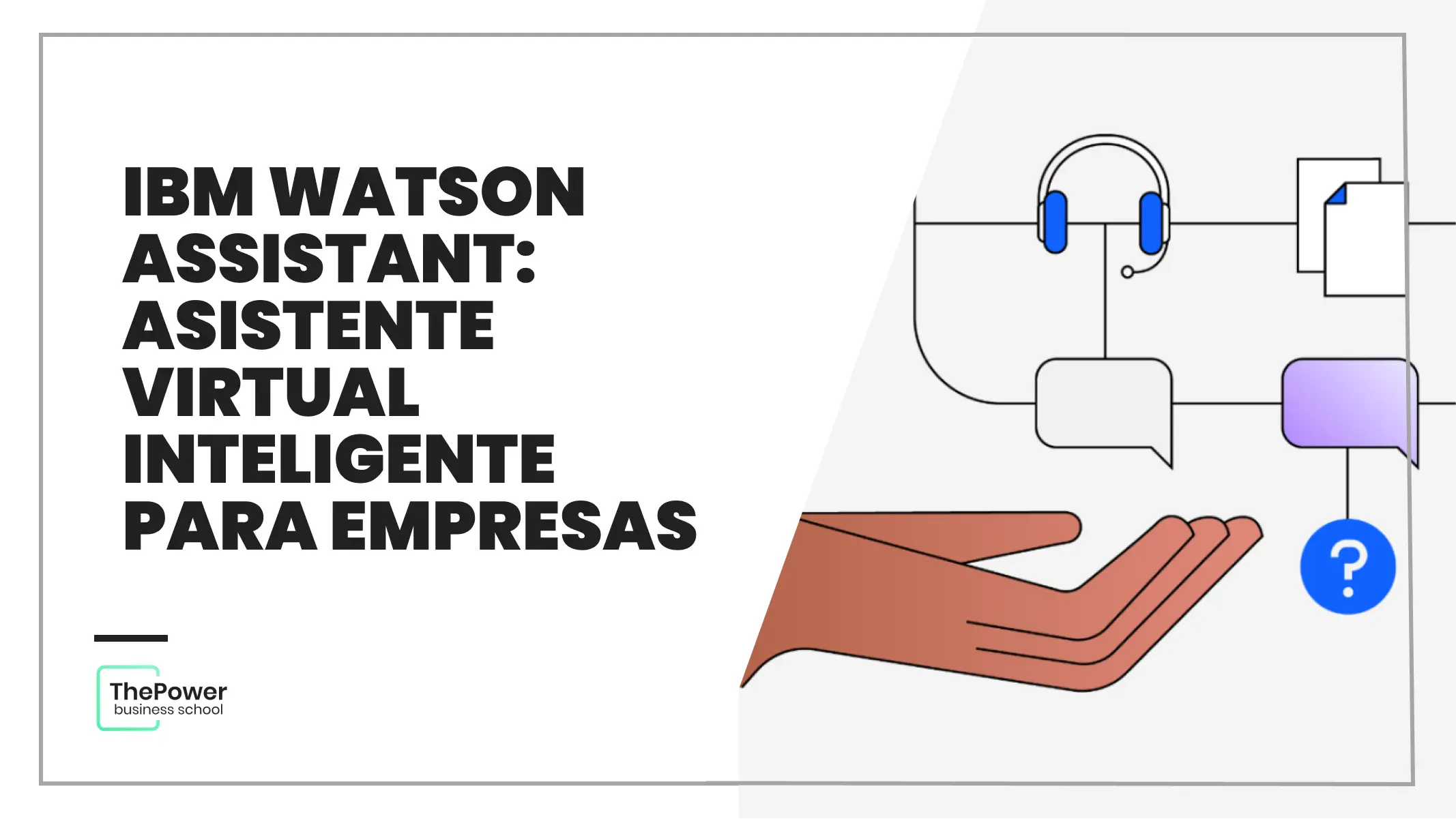 IBM Watson Assistant: Asistente virtual inteligente para empresas