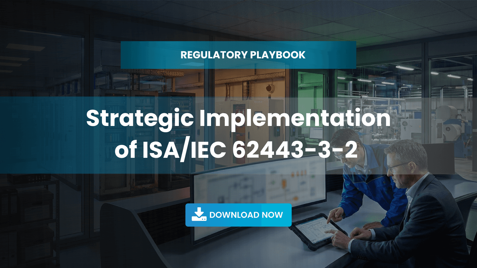 Strategic Implementation of ISA/IEC 62443-3-2&nbsp;
