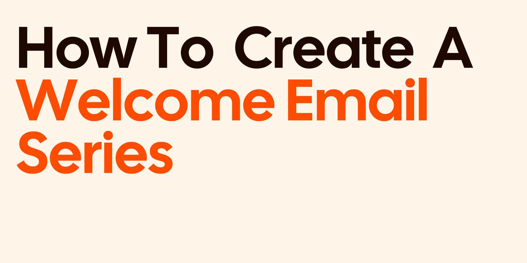 How to Create a Welcome Email Series