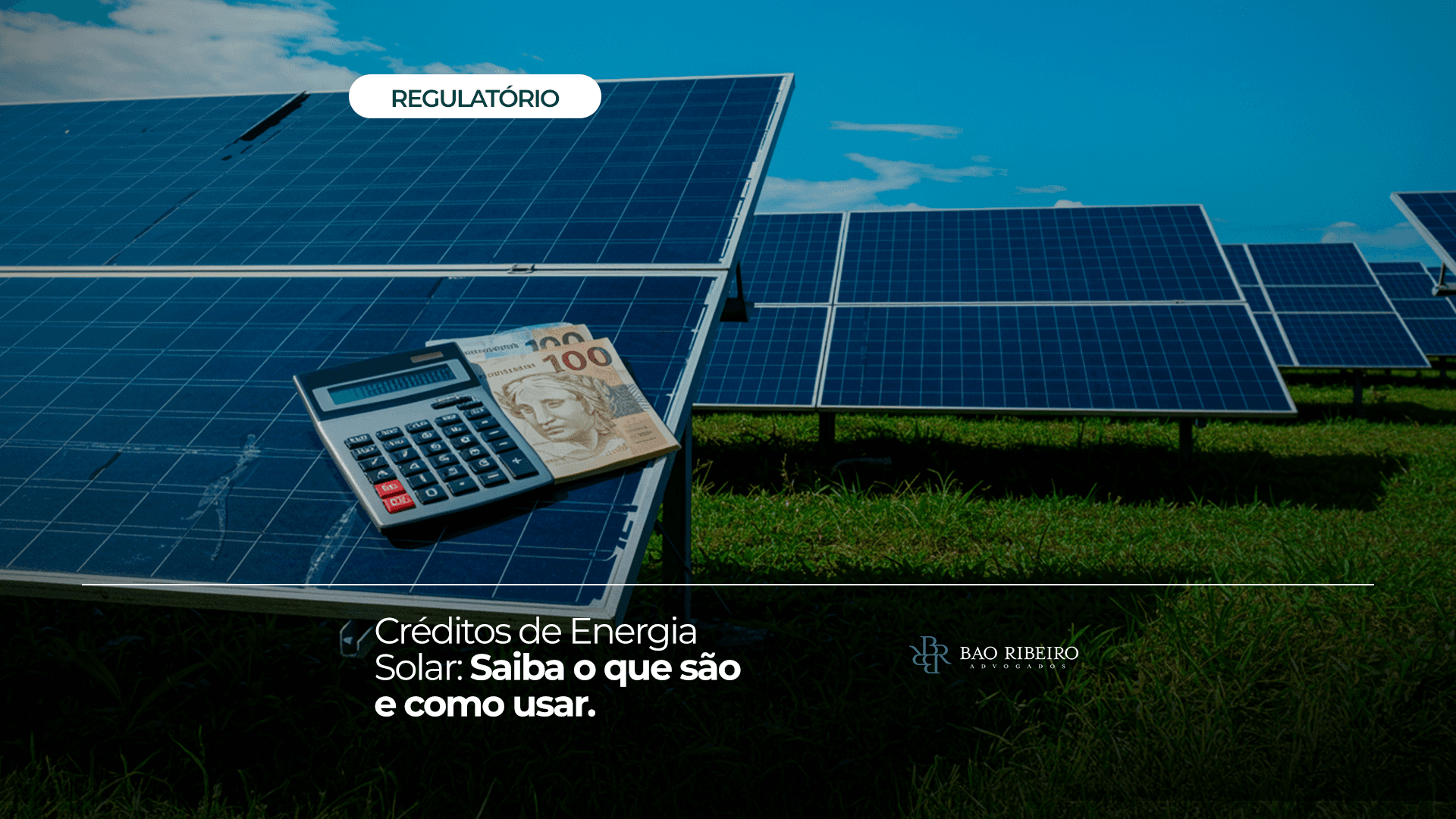 Créditos de energia solar: saiba o que são e como usar - Bao Ribeiro