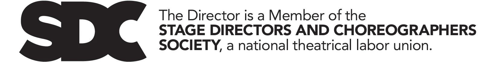 The Director is a member of the Stage Directors and Choreographers Society, a national theatrical labor union.